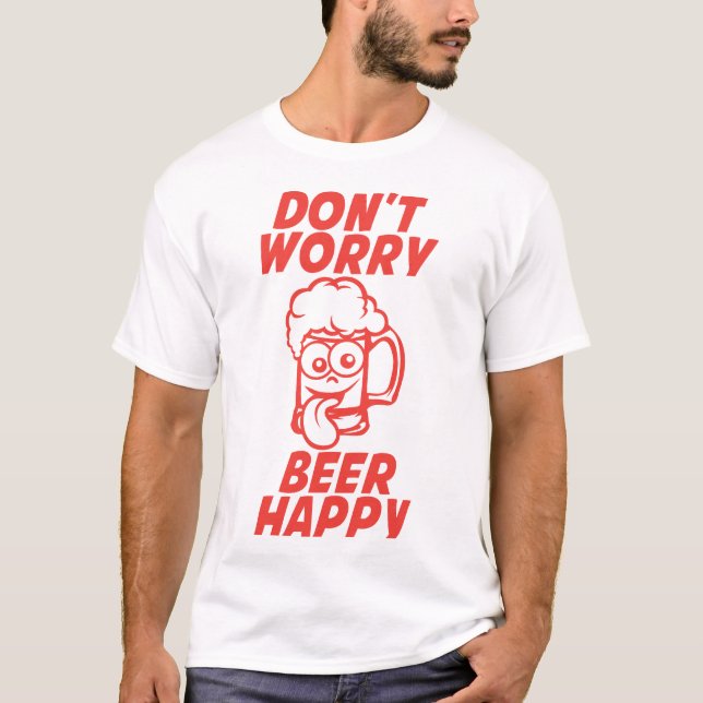 don t worry beer happy biere alcool humour verre t shirt (Framsida)