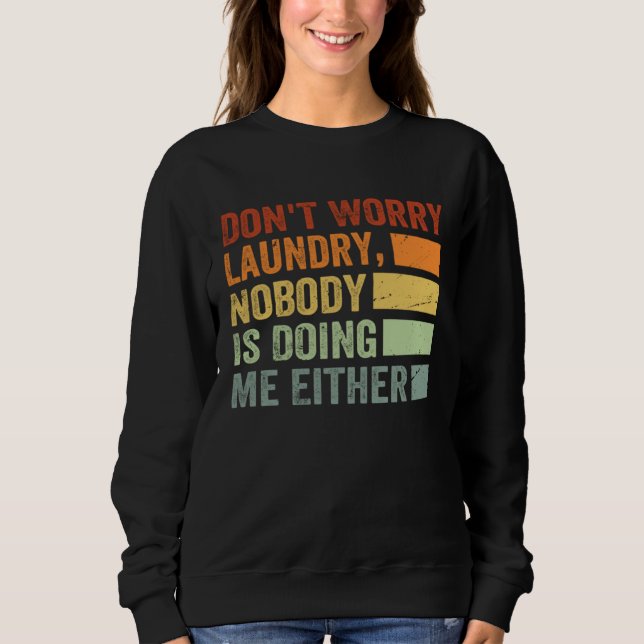 Don t Worry Laundry  Nobody Is Doing Me Either  1 T Shirt (Framsida)