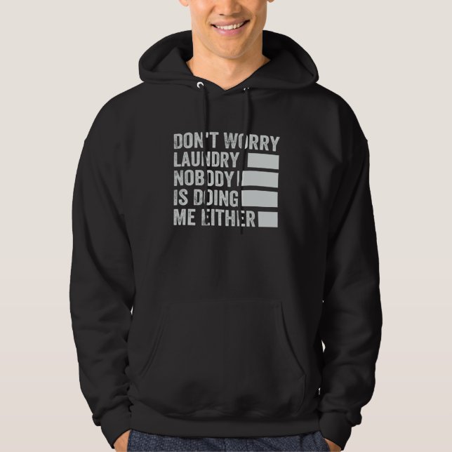 Don t Worry Laundry  Nobody Is Doing Me Either  2 Hoodie (Framsida)