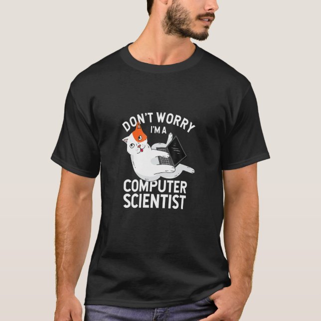 Don Worry I M A Computer Scientist Programmer Cat T Shirt (Framsida)