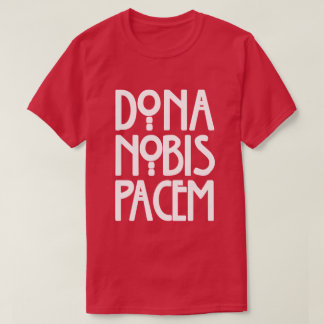 Dona Nobis Pacem T Shirt
