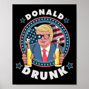 Donald Drunk Trump 4 juli rolig dricking Pres Poster