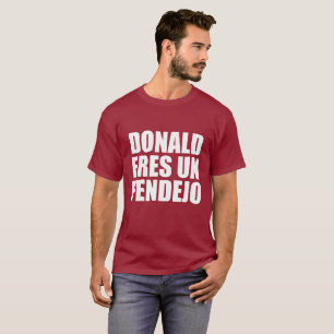 DONALD ERES UN PENDEJO TEE