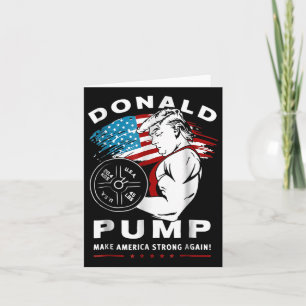 Donald Pump gör Amerika starkare igen Kort