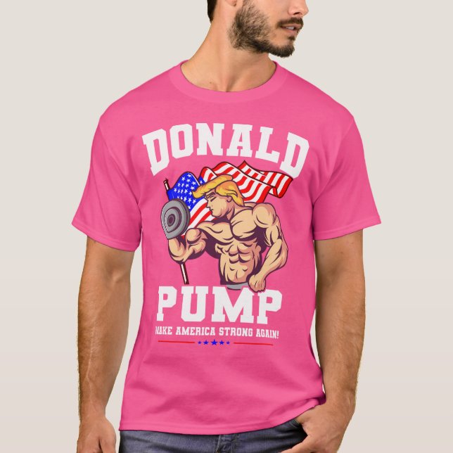 Donald Pump gör Amerika starkare igen T Shirt (Framsida)