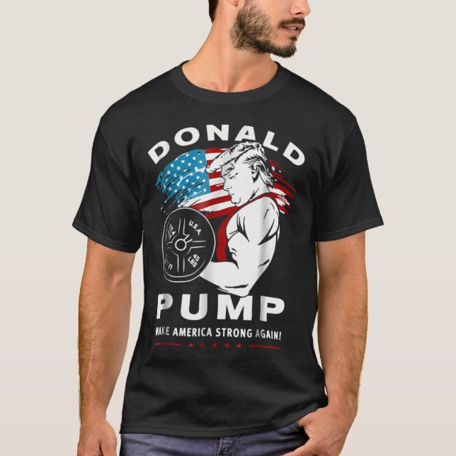 Donald Pump gör Amerika starkare igen T Shirt (Framsida)