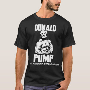 Donald Pump - Gör Amerika Swole igen (White Lett T Shirt