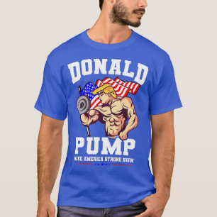 Donald Pump Strong igen USA T Shirt
