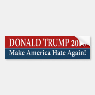 "DONALD TRUMP 2016: Gör Amerika att hata igen! ", Bildekal