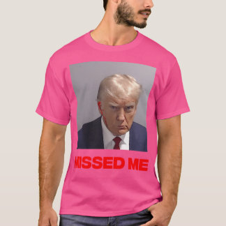 Donald Trump 2024 - Missad mig T Shirt