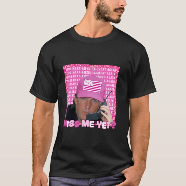 Donald Trump 2024 Val Shirt Miss Me ännu lång tid T Shirt (Framsida)