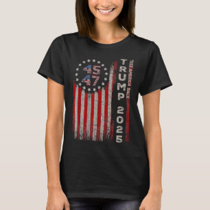 Donald Trump 2025 Ta America Byck American Flagga T Shirt