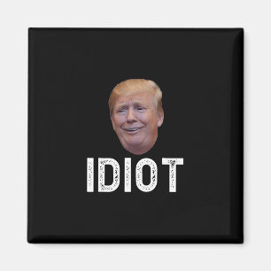 Donald Trump är en idiot  Magnet