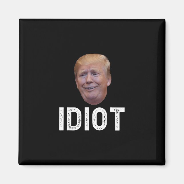 Donald Trump är en idiot  Magnet (Framsidan)