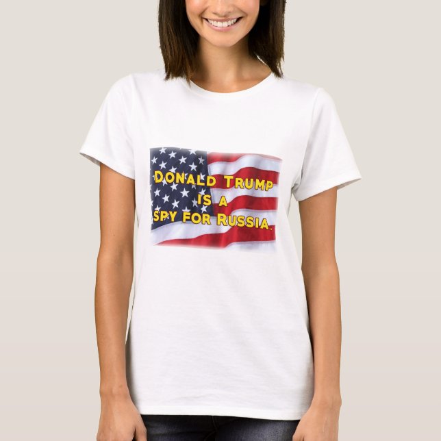 Donald Trump är en spy för Ryssland T Shirt (Framsida)