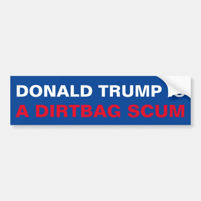 DONALD TRUMP ÄR ETT DIRTBAG-SCUM BILDEKAL (Framsidan)