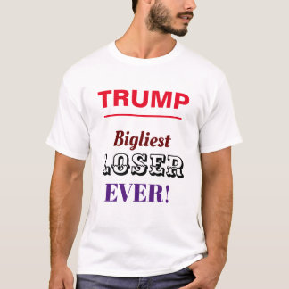 Donald Trump Biggest Loser T Shirt