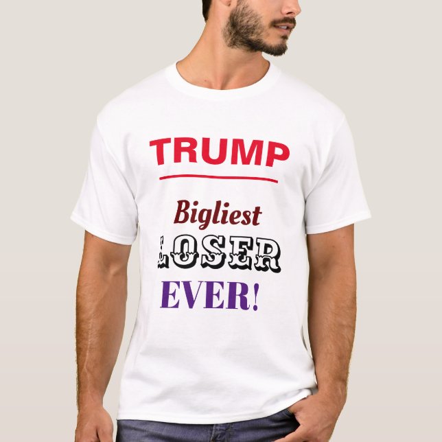 Donald Trump Biggest Loser T Shirt (Framsida)