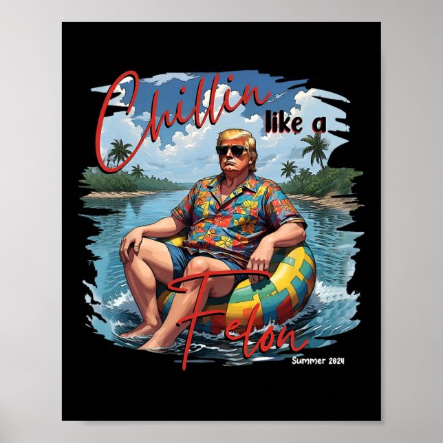 Donald Trump Chillin' som en felon-sommar 2024 Poster (Framsidan)