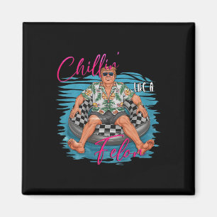 Donald Trump Chillin's as a Felon Summer 2024 1 Magnet