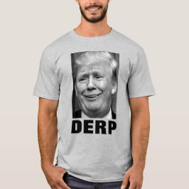Donald Trump "DERP" (Black & White) Tee Shirt