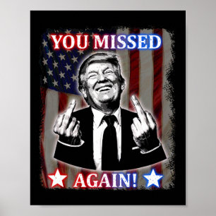 Donald Trump - du missade igen! Poster