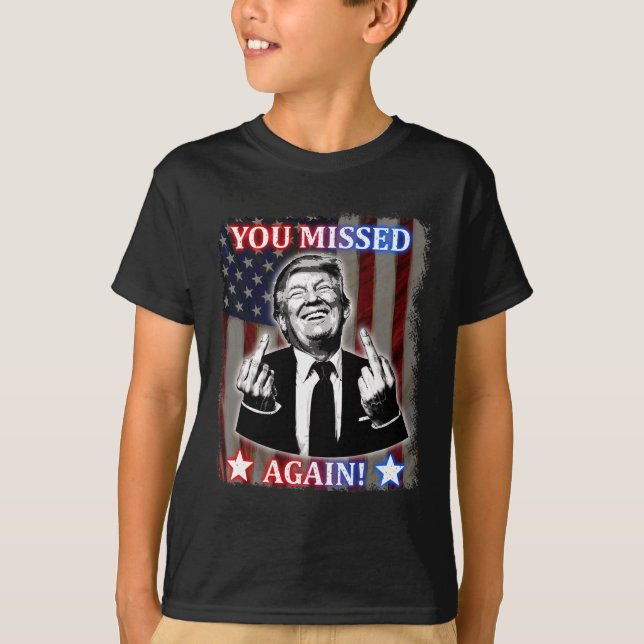 Donald Trump - du missade igen! T Shirt (Framsida)