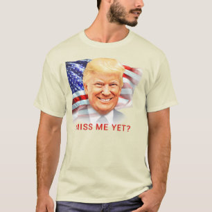 Donald Trump fröken mig än? T Shirt