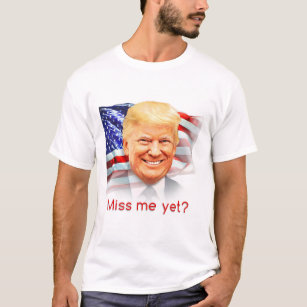 Donald Trump fröken mig än? T Shirt