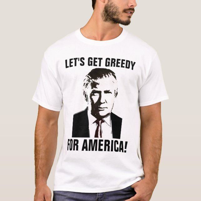 DONALD TRUMP GREEDY T-shirts, funny Tee Shirt (Framsida)