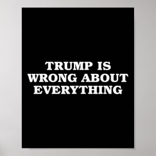 Donald Trump har fel om allting Poster