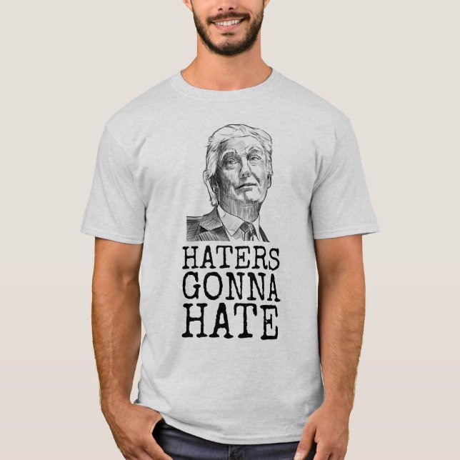 DONALD TRUMP HATERS GONNA HATE T-SHIRTS (Framsida)