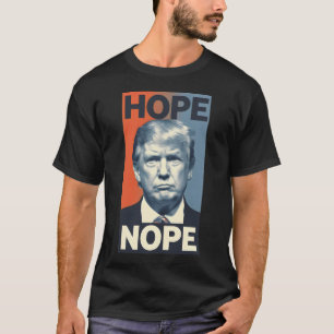 Donald Trump - Hope Nope - President T Shirt