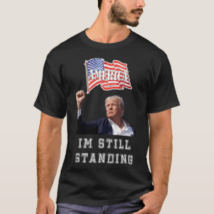 Donald Trump I står fortfarande T Shirt