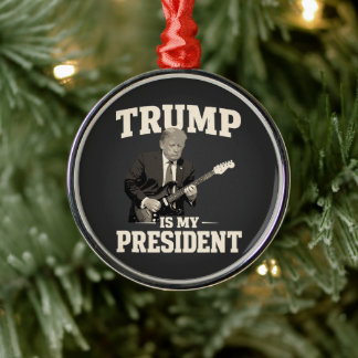 Donald Trump Is My President Julgransprydnad Metall