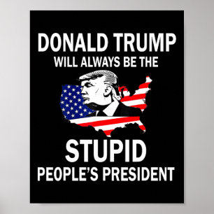 Donald Trump Kommer Alltid Att Vara De Dumma Männi Poster