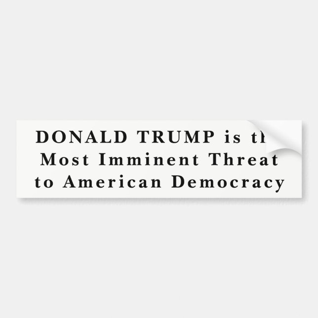 "Donald Trump Mest överhängande hot mot demokratin Bildekal (Framsidan)