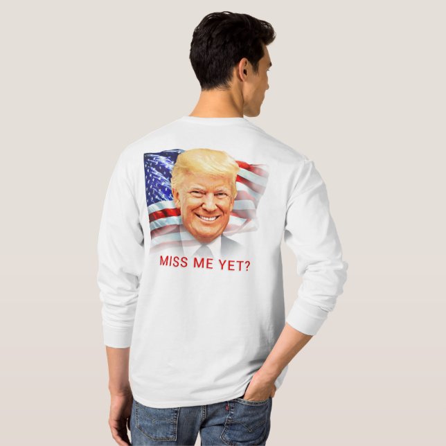Donald Trump Miss Me än? T-Shirt (Hel baksida)