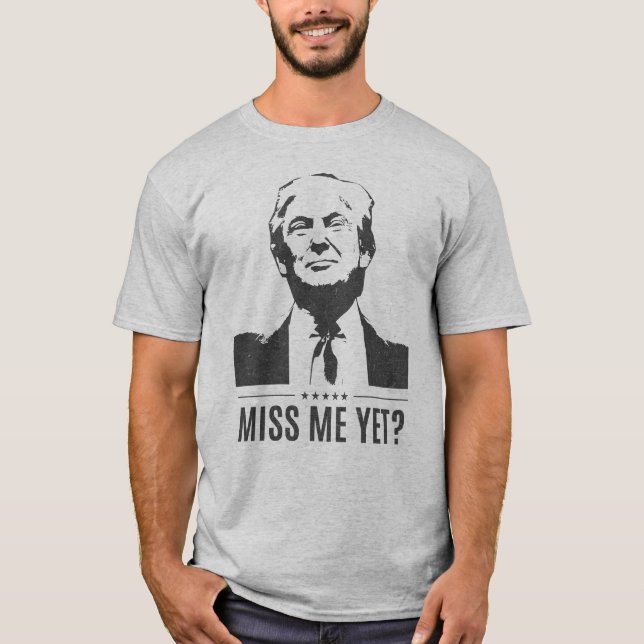 Donald Trump, miss Me ännu? #MAGA t-shirt (Framsida)