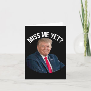 Donald Trump Miss Me ännu roligt politiskt 2024 Kort