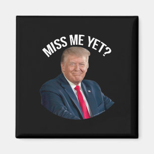 Donald Trump Miss Me ännu roligt politiskt 2024 Magnet