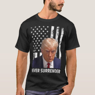 Donald Trump Mugg Shot - Överlämnar aldrig amerika T Shirt