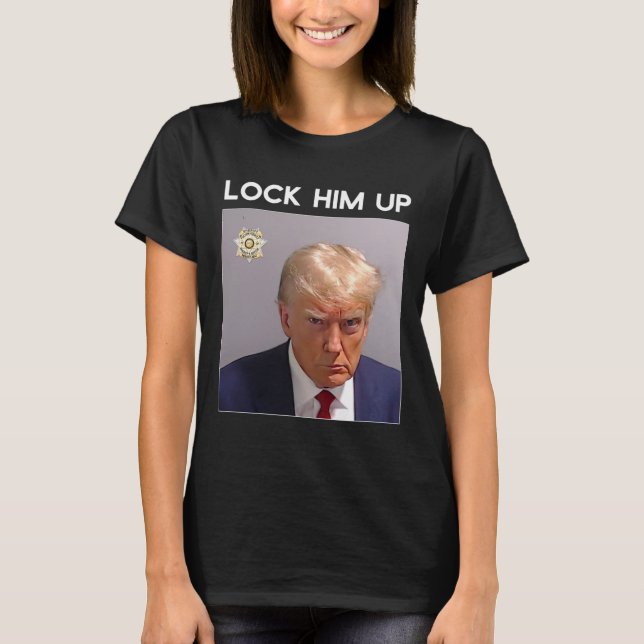 Donald Trump Mugshot låck upp honom uppTrump Mugg  T Shirt (Framsida)