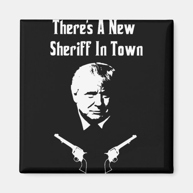 Donald Trump New Sheriff In Town  Magnet (Framsidan)