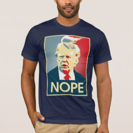 Donald Trump NOPE - Anti-Trump 2016 - Tee Shirt