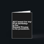 Donald Trump President Funny 21st Birthday Gag Gif Kort<br><div class="desc">Donald Trump President Funny 21:a födelsedagsgag Gift Joke</div>