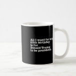 Donald Trump President Funny 60th Birthday Gag Gif Kaffemugg<br><div class="desc">Donald Trump President Funny 60th Birthday Gag Gift Joke</div>