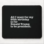Donald Trump President Funny 60th Birthday Gag Gif Musmatta<br><div class="desc">Donald Trump President Funny 60th Birthday Gag Gift Joke</div>