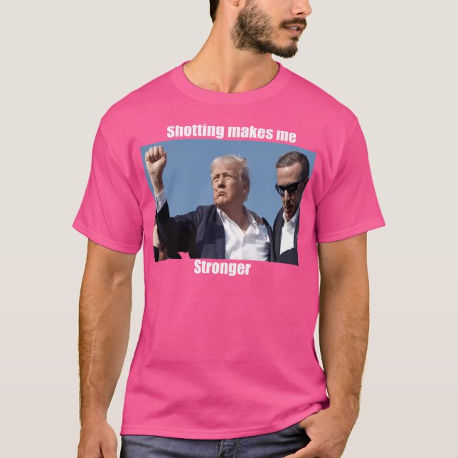 Donald Trump Shooting gör mig starkare T Shirt (Framsida)
