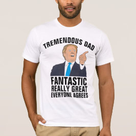 DONALD TRUMP TREMENDOUS lustigt PAPPA T-SHIRTS